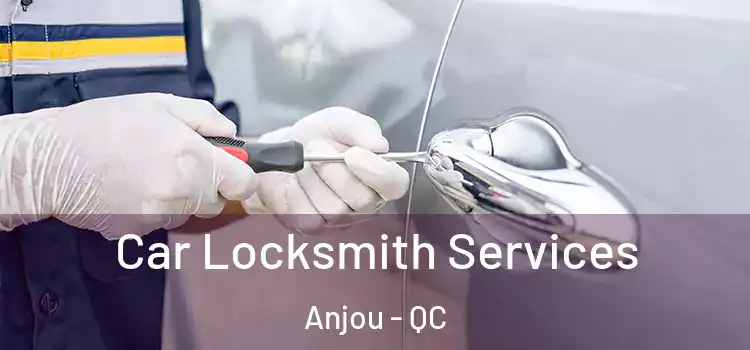  Car Locksmith Services Anjou - QC