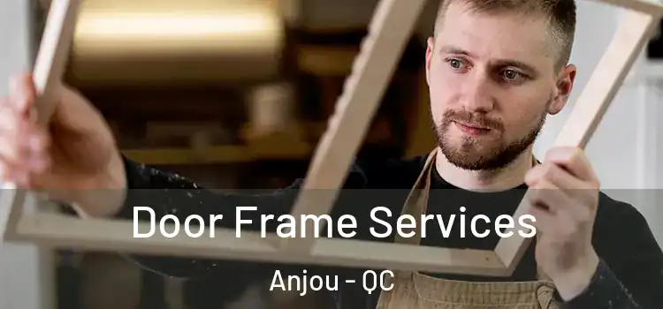  Door Frame Services Anjou - QC