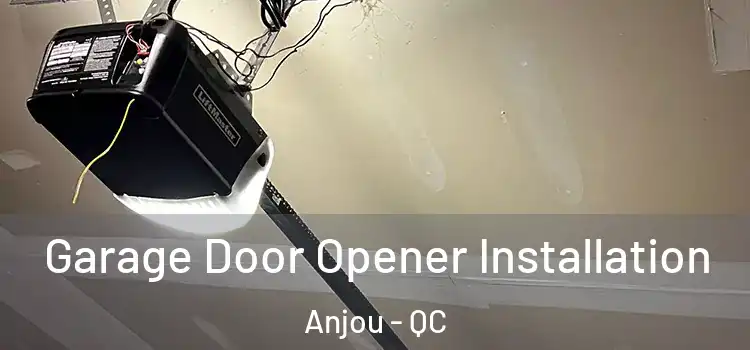  Garage Door Opener Installation Anjou - QC